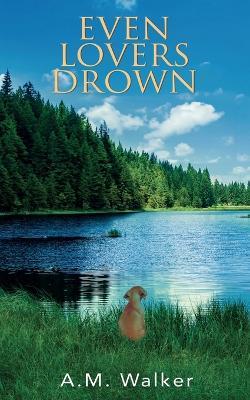 Even Lovers Drown - A M Walker - cover