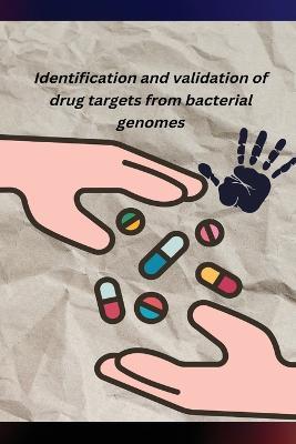 Identification and validation of drug targets from bacterial genomes - Paul Sharma Chakravarthy P - cover
