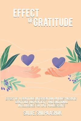 Effect of a gratitude intervention on idiosyncratic gratitude authenticity and emotional intelligence for late adolescents - Salve Shilpa Ashok - cover