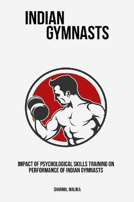 Impact of Psychological Skills Training on Performance of Indian Gymnasts - Sharma Malika - cover