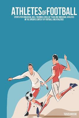 Sports psychological skill training levels of team and individual athletes in the specific context of football and athletics - Tizazu Mossie - cover