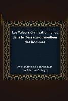 Les Valeurs Civilisationnelles dans le Message du meilleur des hommes - Abdallah Bin Saleh As-Suhaym - cover