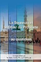 La Sounnah et le Dhikr du Prophete au quotidien - Abdoullah Ibn Hamoud Al-Farayh - cover
