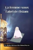 La femme sous l'abri de l'islam - Abdou-Rahman Ibn Abdoul Karim - cover