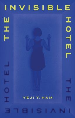 The Invisible Hotel - Yeji Y. Ham - cover