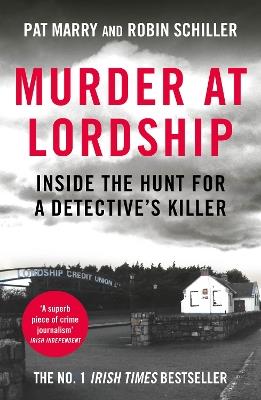 Murder at Lordship: Inside the Hunt for a Detective's Killer - Pat Marry,Robin Schiller - cover