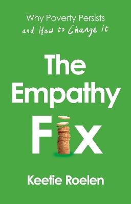 The Empathy Fix: Why Poverty Persists and How to Change it - Keetie Roelen - cover