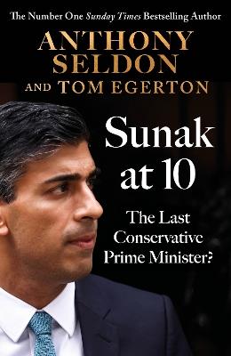 Sunak at 10: The Last Conservative Prime Minister? - Anthony Seldon - cover