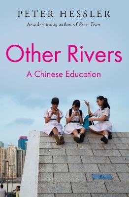 Other Rivers: A Chinese Education - Peter Hessler - cover
