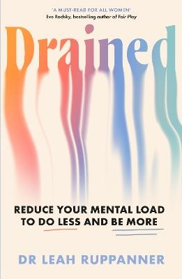 Drained: Reduce Your Mental Load to Do Less and Be More - Leah Ruppanner - cover