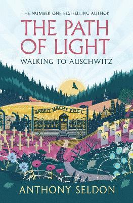 The Path of Light: Walking to Auschwitz - Anthony Seldon - cover