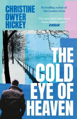 The Cold Eye of Heaven - Christine Dwyer Hickey - cover