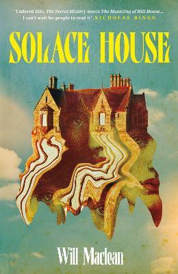Solace House: 'The Secret History meets The Haunting of Hill House' - Will Maclean - cover