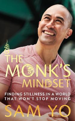 The Monk's Mindset: Finding Stillness in a World That Won't Stop Moving - Sam Yo - cover