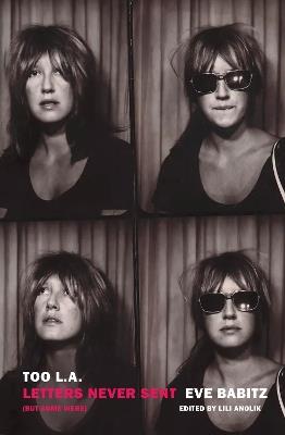 Too L.A.: Letters Never Sent (But Some Were) - Eve Babitz - cover