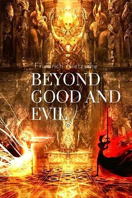 Beyond Good and Evil: Prelude to a Philosophy of the Future - Friedrich Nietzsche - cover