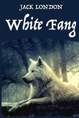 White Fang, by American Author Jack London: A novel by American author Jack London - Jack London - cover