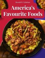 America's Favourite Foods: Easy, Delicious, and Healthy Recipes That Anyone Can Cook at Home