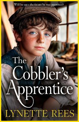 The Cobbler's Apprentice: A BRAND NEW heartwarming, historical saga from Lynette Rees for 2025 - Lynette Rees - cover