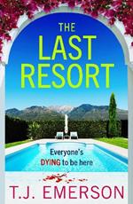 The Last Resort: An utterly gripping, sun-drenched psychological thriller from T J Emerson for 2024