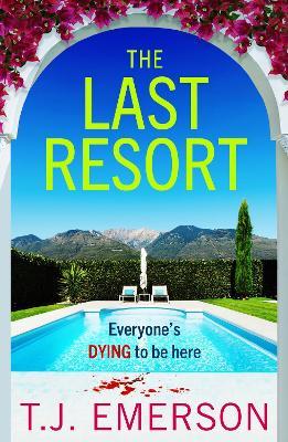 The Last Resort: An utterly gripping, sun-drenched psychological thriller from T J Emerson for 2024 - T. J. Emerson - cover