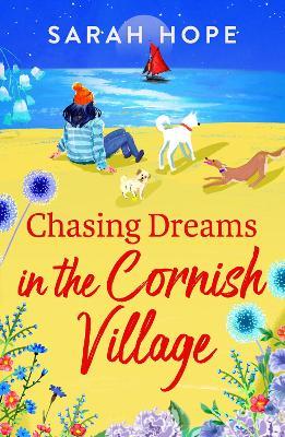 Chasing Dreams at Wagging Tails Dogs' Home: A BRAND NEW uplifting romance from Sarah Hope, author of the Cornish Bakery series, for 2023 - Sarah Hope - cover