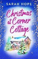 Christmas at Corner Cottage: A heartwarming, festive, feel-good romance from Sarah Hope (Escape to... Book 3)