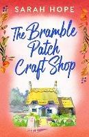 The Bramble Patch Craft Shop: The utterly heartwarming, uplifting, cozy romance from Sarah Hope for 2023