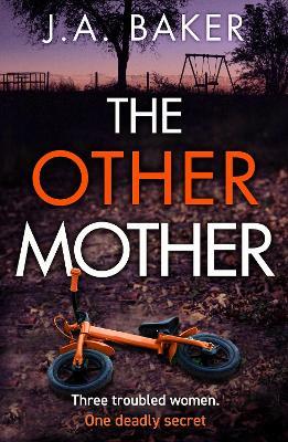 The Other Mother: A completely addictive psychological thriller from J.A. Baker for summer 2023 - J A Baker - cover