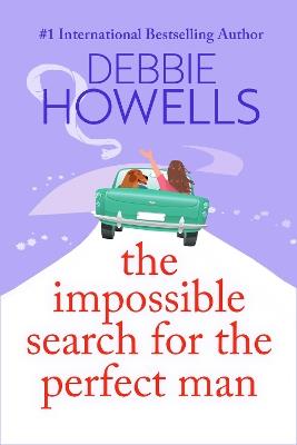 The Impossible Search for the Perfect Man: A completely heartbreaking, uplifting book club read from Debbie Howells - Debbie Howells - cover