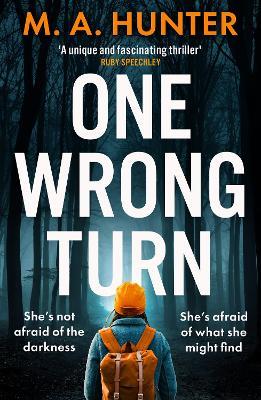 One Wrong Turn: A completely addictive, chilling psychological thriller from M.A. Hunter - M A Hunter - cover
