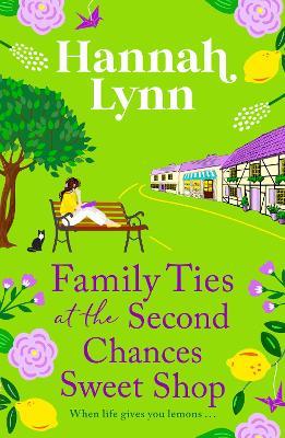 Family Ties at the Second Chances Sweet Shop: A heartwarming, feel-good romance from Hannah Lynn - Hannah Lynn - cover