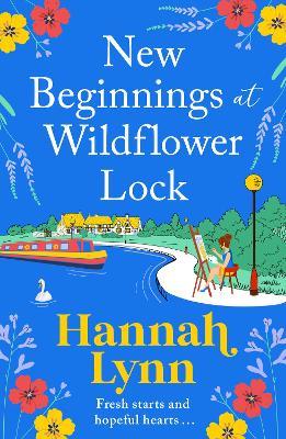 New Beginnings at Wildflower Lock: The start of a BRAND NEW feel-good series from bestseller Hannah Lynn - Hannah Lynn - cover