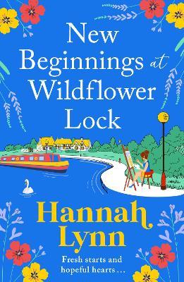 New Beginnings at Wildflower Lock: The start of a BRAND NEW feel-good series from bestseller Hannah Lynn for summer 2023 - Hannah Lynn - cover