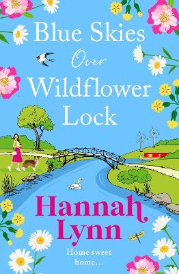 Blue Skies Over Wildflower Lock: The BRAND NEW instalment in the completely gorgeous romantic Wildflower Lock series from BESTSELLER Hannah Lynn for Summer 2024 - Hannah Lynn - cover