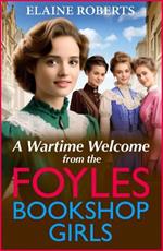 A Wartime Welcome from the Foyles Bookshop Girls: A warmhearted, emotional wartime saga series from Elaine Roberts for 2024