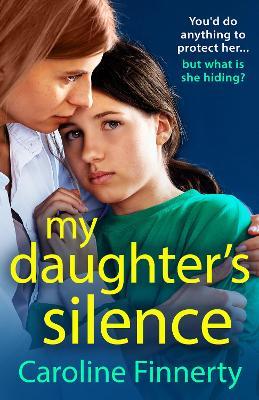 My Daughter's Silence: A page-turning, heartbreaking new novel from Irish novelist Caroline Finnerty - Caroline Finnerty - cover