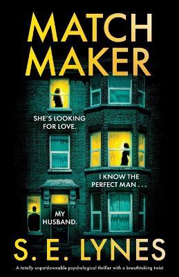 Matchmaker: A totally unputdownable psychological thriller with a breathtaking twist - S E S E Lynes - cover