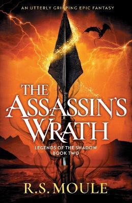 The Assassin's Wrath: An utterly gripping epic fantasy - R S Moule - cover