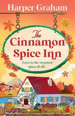 The Cinnamon Spice Inn: A totally addictive, heart-warming and cozy small-town romance - Harper Graham - cover