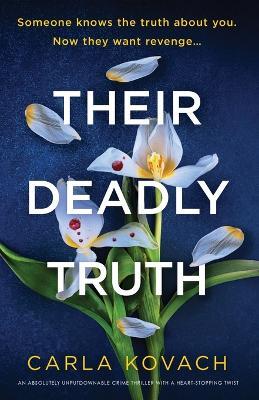 Their Deadly Truth: An absolutely unputdownable crime thriller with a heart-stopping twist - Carla Kovach - cover