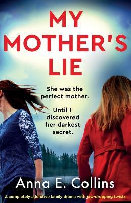 My Mother's Lie: A completely addictive family drama with jaw-dropping twists - Anna E Collins - cover