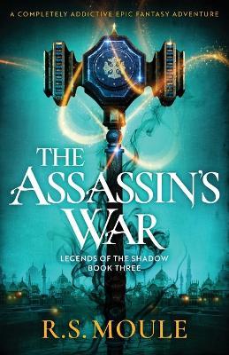 The Assassin's War: A completely addictive epic fantasy adventure - R S Moule - cover