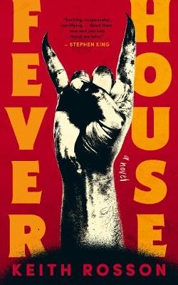 Fever House: Part One of the Fever House Duology - Keith Rosson - cover