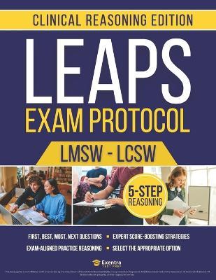 The LEAPS Question Protocol: Stop Losing Sleep Over Endless Theory Apply a 5-step Process to Focus Study Time on Clinical Reasoning Through Walkthroughs and Practice Questions for LMSW and LCSW - Rachel D Morgan - cover