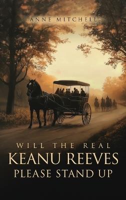Will The Real Keanu Reeves Please Stand Up? - Anne Mitchell - cover