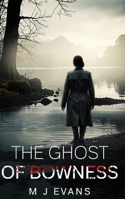The Ghost of Bowness - M J Evans - cover
