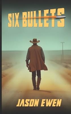 Six Bullets - Jason Ewen - cover