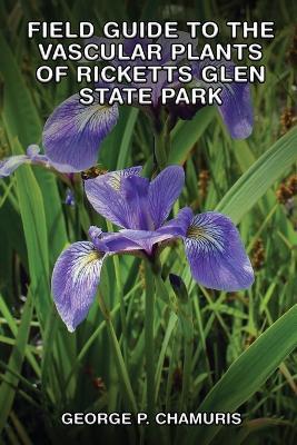 Field Guide to the Vascular Plants of Ricketts Glen State Park - George P Chamuris - cover