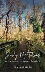 Daily Meditations: Of my journey to joy and freedom